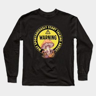 Warning May Spontaneously Start Talking About Mushrooms - Funny Mushroom Addict Long Sleeve T-Shirt